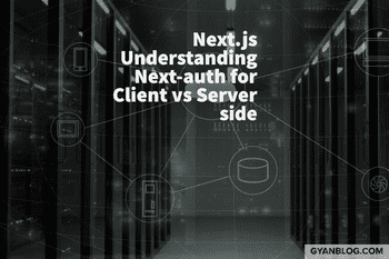 Next.js - How to Get Session Information in Server Side vs Client Side iusing Next-auth