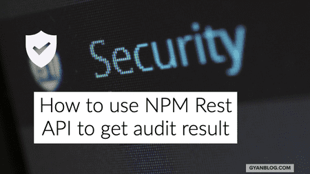 How to use NPM Rest API to get audit (npm audit) result