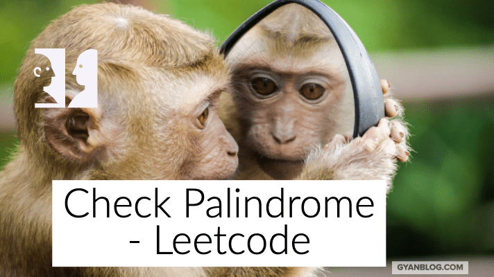 Check whether number is palindrome or not - Leet Code Solution