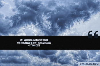 Azure Storage Blob - How to List and Download Blob from Azure Storage container in Python (No Azure library)