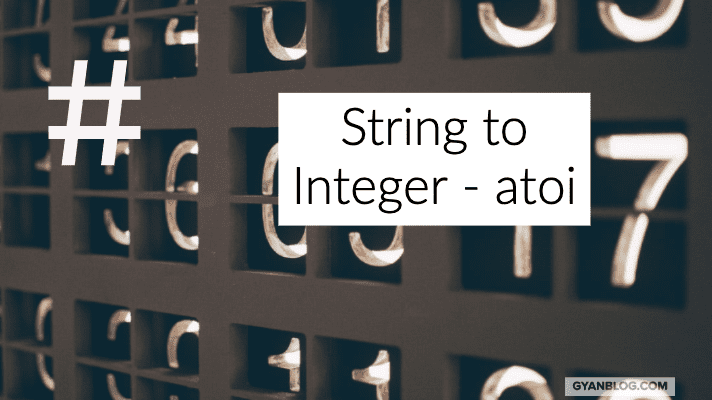 Convert String to Integer - atoi - Leet Code Solution