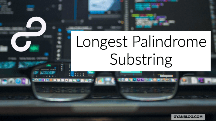 Longest Palindrome Substring - Leet Code Solution