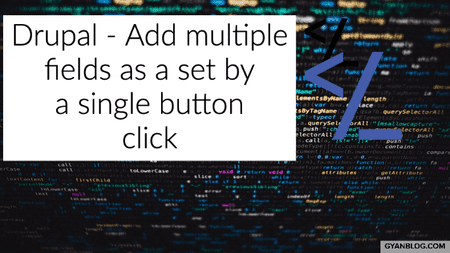 Drupal - How to add multiple form fields with a single button click (No Coding Required)
