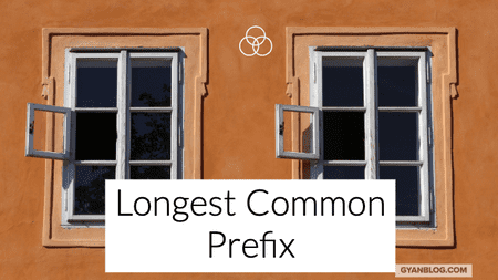 Longest Common Prefix - Leet Code Solution