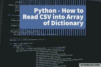 Python Code - How To Read CSV with Headers into an Array of Dictionary