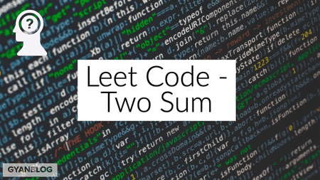 Two Sum Problem - Leet Code Solution