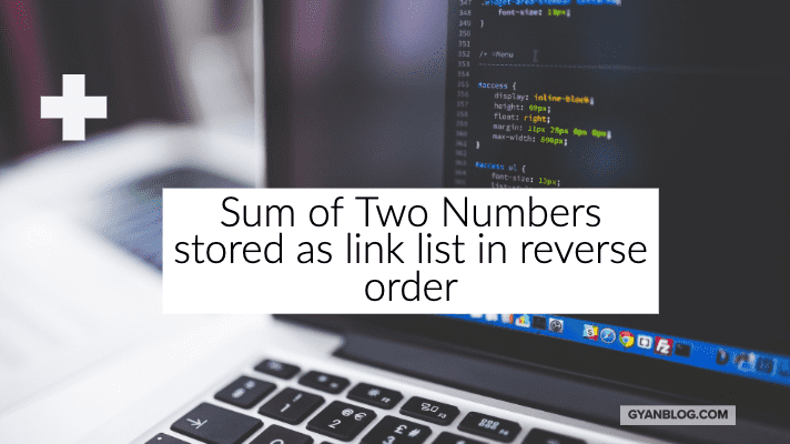Add two numbers(reverse order) link list Problem - Leet Code Solution