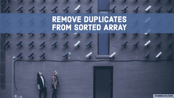 Remove Duplicates from Sorted Array - Leet Code Solution