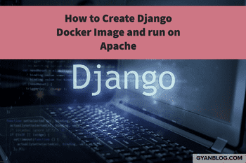 Django Python - How to Build Docker Image and Run Web-service on Apache with Python 3.9