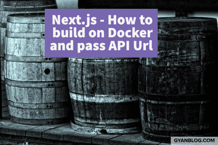 Nextjs - How to Build Next.js Application on Docker and Pass API Url