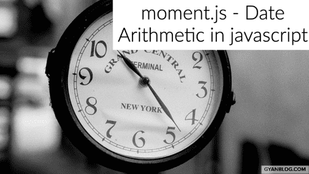 Moment.js - How to perform date relatedd arithmetic in javascript/NodeJs