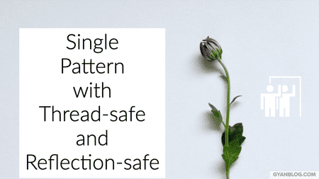 Singleton Pattern with Thread-safe and Reflection-safe