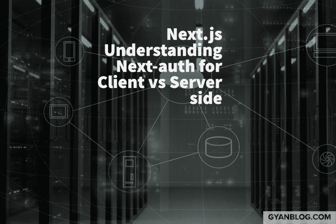 Next.js - How to Get Session Information in Server Side vs Client Side iusing Next-auth