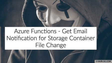 Azure Functions - How to trigger an email on any change in storage container blob