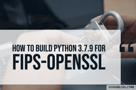 How to Patch and Build Python 3.7.9 for FIPS enabled Openssl