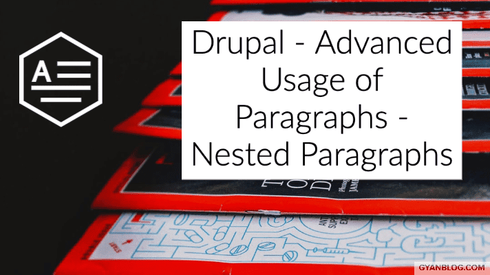 Drupal 8 - Advanced usage of Paragraphs module - Add nested set of fields and single Add more button (No Coding Required)