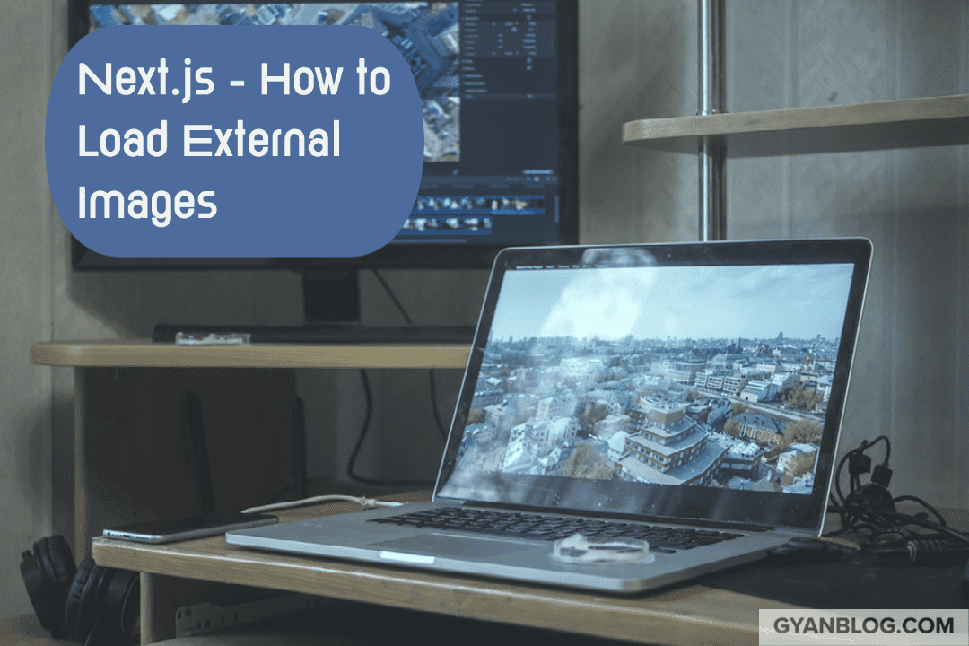 Nextjs - Fixing Loading External Images and Issue of Url Paramater Not Allowed