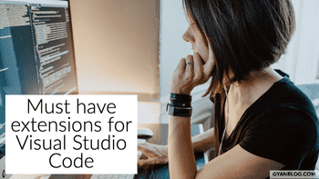 Microsoft Visual Studio Code - Must-have extensions for Developers